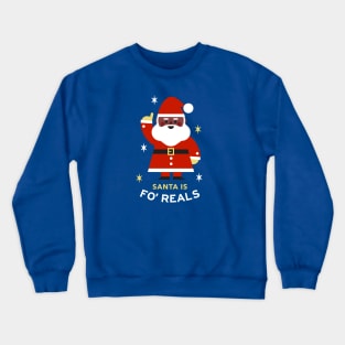 Santa is fo' reals Crewneck Sweatshirt